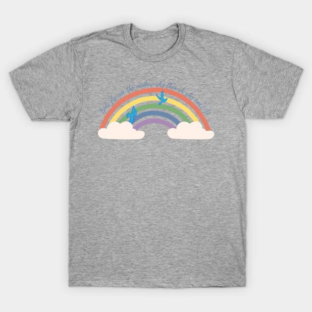 Birds Fly Over The Rainbow - The Wizard Of Oz Quote T-Shirt by sammimcsporran